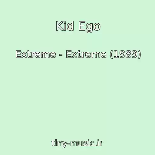 کاور آهنگ Kid Ego از Extreme - Extreme (1989)