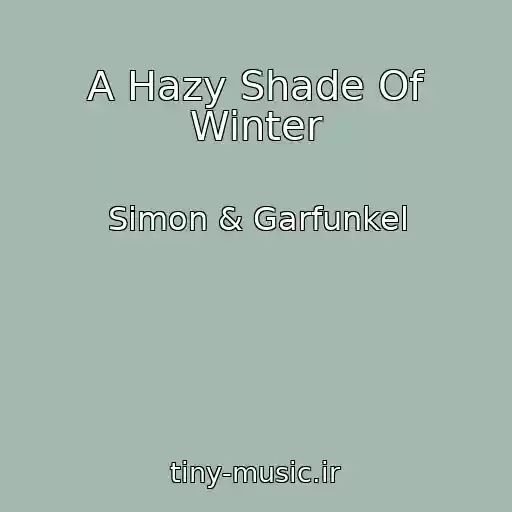 کاور آهنگ A Hazy Shade Of Winter از Simon & Garfunkel