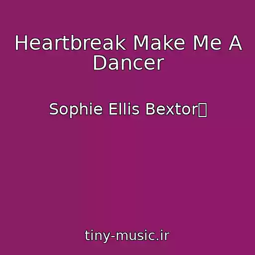 کاور آهنگ Heartbreak Make Me A Dancer از Sophie Ellis Bextor氁