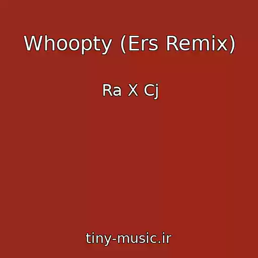 کاور آهنگ Whoopty (Ers Remix) از Ra X Cj