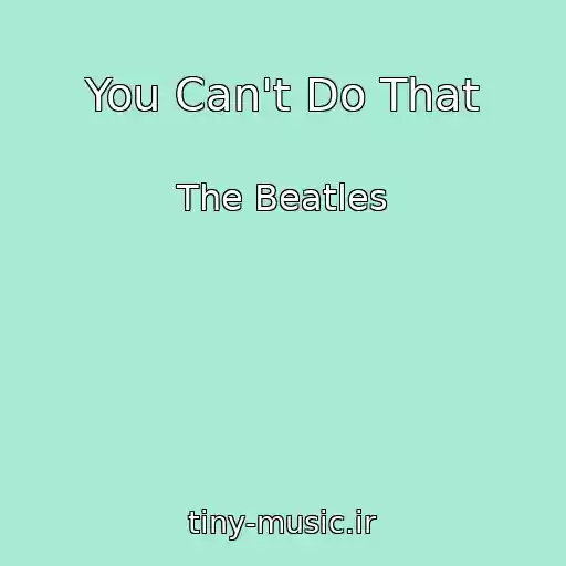 کاور آهنگ You Can't Do That از The Beatles