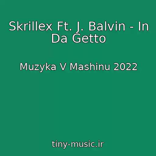 کاور آهنگ Skrillex Ft. J. Balvin - In Da Getto از Muzyka V Mashinu 2022