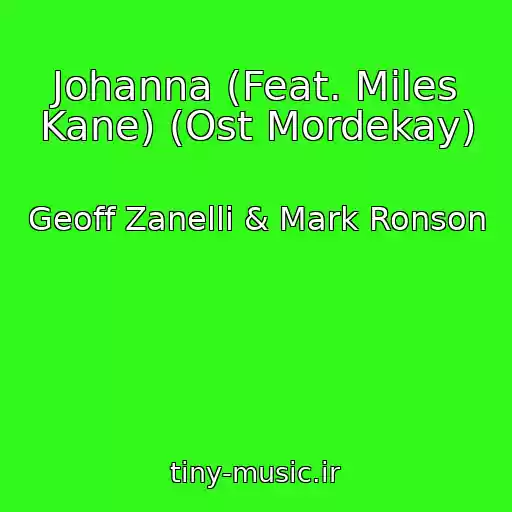 کاور آهنگ Johanna (Feat. Miles Kane) (Ost Mordekay) از Geoff Zanelli & Mark Ronson