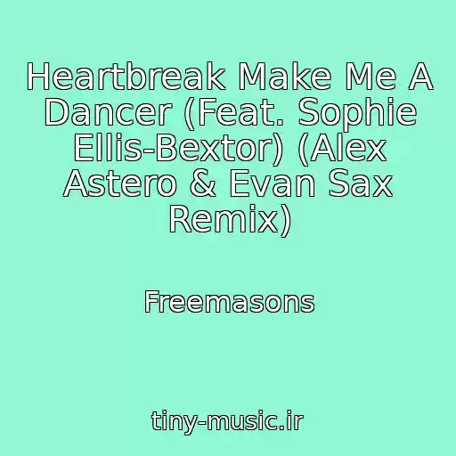 کاور آهنگ Heartbreak Make Me A Dancer (Feat. Sophie Ellis-Bextor) (Alex Astero & Evan Sax Remix) از Freemasons