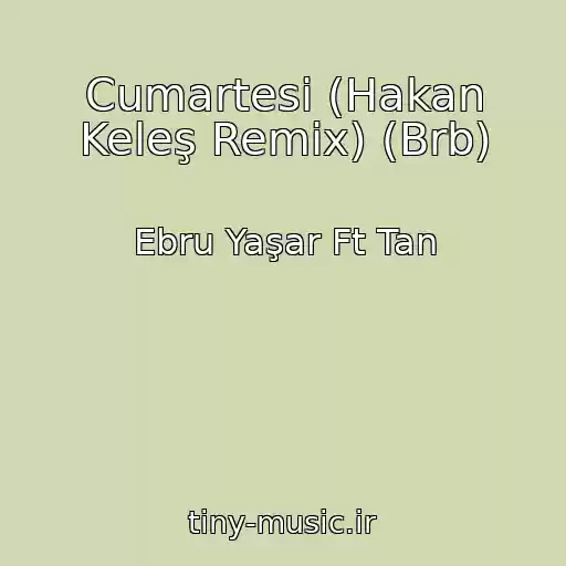 کاور آهنگ Cumartesi (Hakan Keleş Remix) (Brb) از Ebru Yaşar Ft Tan