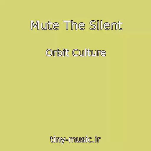 کاور آهنگ Mute The Silent از Orbit Culture