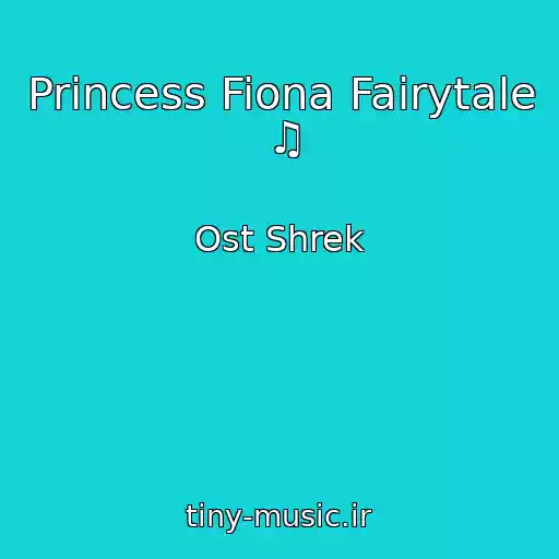 کاور آهنگ Princess Fiona Fairytale ♫ از Ost Shrek