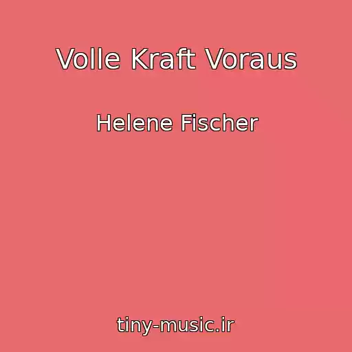 کاور آهنگ Volle Kraft Voraus از Helene Fischer