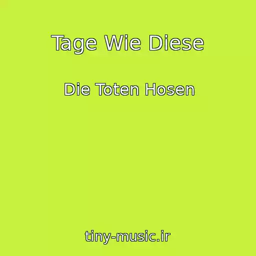 کاور آهنگ Tage Wie Diese از Die Toten Hosen