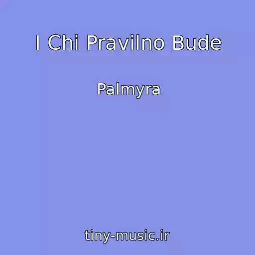 کاور آهنگ І Chi Pravilno Bude از Palmyra