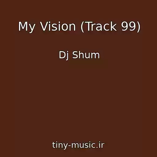 کاور آهنگ My Vision (Track 99) از Dj Shum