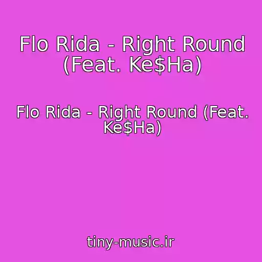 کاور آهنگ Flo Rida - Right Round (Feat. Ke$Ha) از Flo Rida - Right Round (Feat. Ke$Ha)