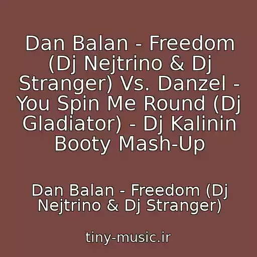 کاور آهنگ Dan Balan - Freedom (Dj Nejtrino & Dj Stranger) Vs. Danzel - You Spin Me Round (Dj Gladiator) - Dj Kalinin Booty Mash-Up از Dan Balan - Freedom (Dj Nejtrino & Dj Stranger)