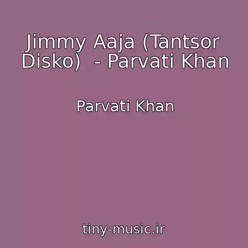 کاور آهنگ Jimmy Aaja (Tantsor Disko)  - Parvati Khan از Parvati Khan