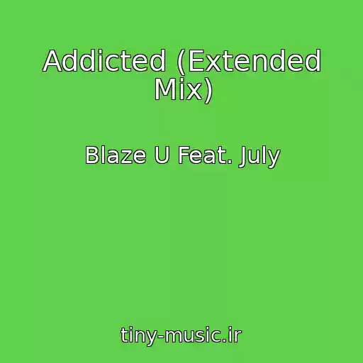 کاور آهنگ Addicted (Extended Mix) از Blaze U Feat. July