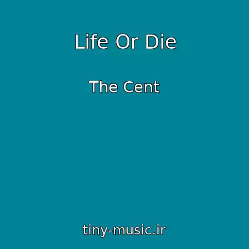 کاور آهنگ Life Or Die از The Cent