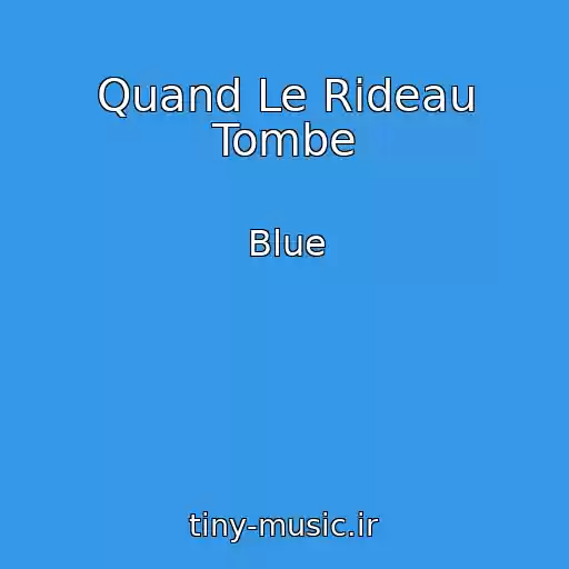کاور آهنگ Quand Le Rideau Tombe از Blue