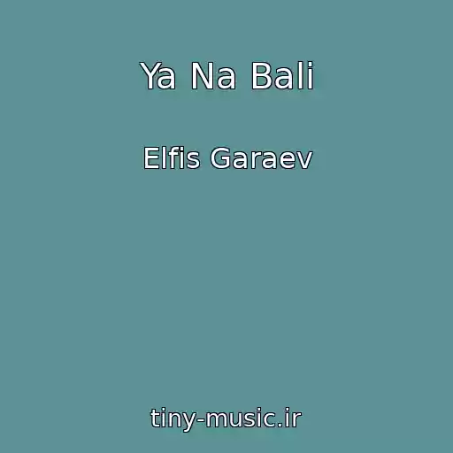 کاور آهنگ Ya Na Bali از Elfis Garaev
