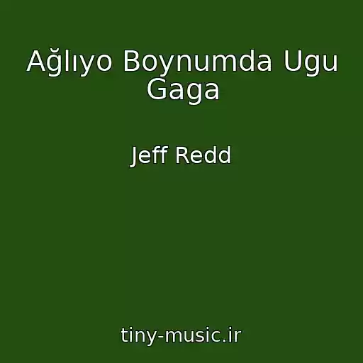 کاور آهنگ Ağlıyo Boynumda Ugu Gaga از Jeff Redd