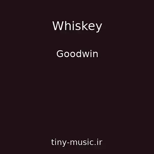 کاور آهنگ Whiskey از Goodwin