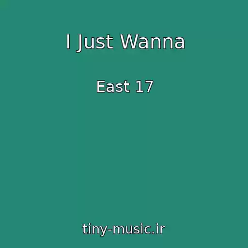 کاور آهنگ I Just Wanna از East 17