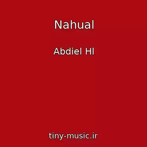 کاور آهنگ Nahual از Abdiel Hl