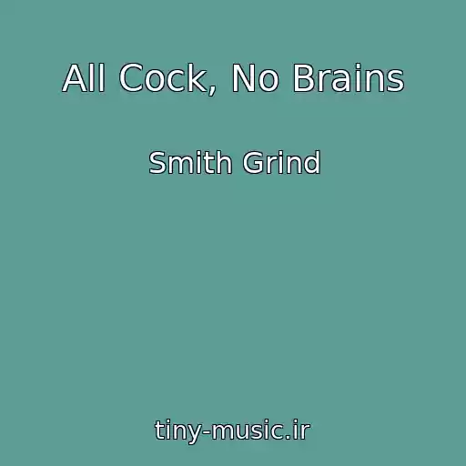 کاور آهنگ All Cock, No Brains از Smith Grind