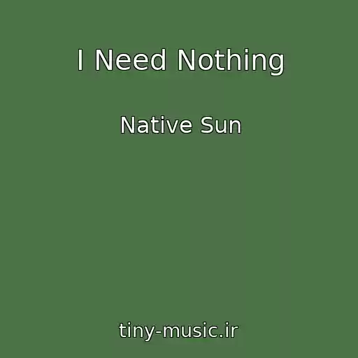 کاور آهنگ I Need Nothing از Native Sun