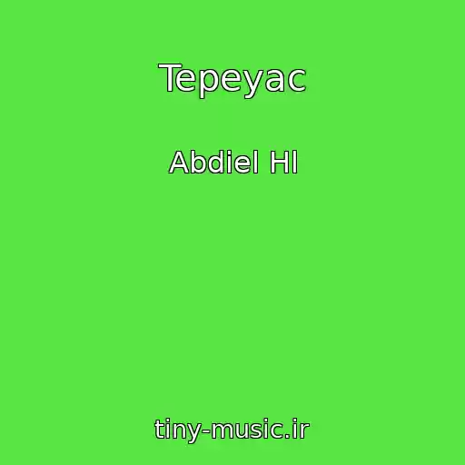 کاور آهنگ Tepeyac از Abdiel Hl