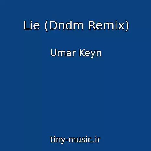 کاور آهنگ Lie (Dndm Remix) از Umar Keyn