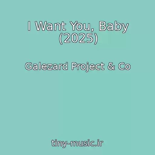 کاور آهنگ I Want You, Baby (2025) از Galezard Project & Co