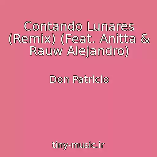 کاور آهنگ Contando Lunares (Remix) (Feat. Anitta & Rauw Alejandro) از Don Patricio