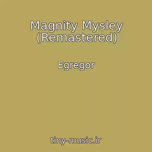 کاور آهنگ Magnity Mysley (Remastered) از Egregor