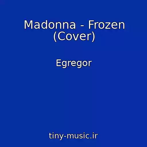 کاور آهنگ Madonna - Frozen (Cover) از Egregor