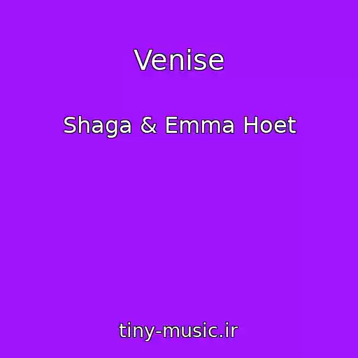 کاور آهنگ Venise از Shaga & Emma Hoet