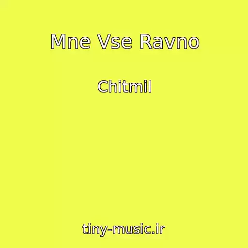 کاور آهنگ Mne Vse Ravno از Chitmil