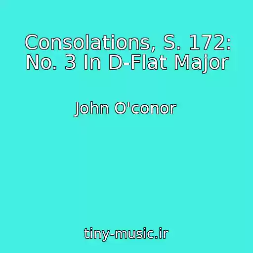 کاور آهنگ Consolations, S. 172: No. 3 In D-Flat Major از John O'conor