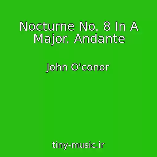 کاور آهنگ Nocturne No. 8 In A Major. Andante از John O'conor