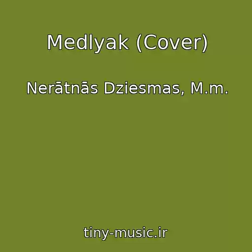 کاور آهنگ Medlyak (Cover) از Nerātnās Dziesmas, M.m.