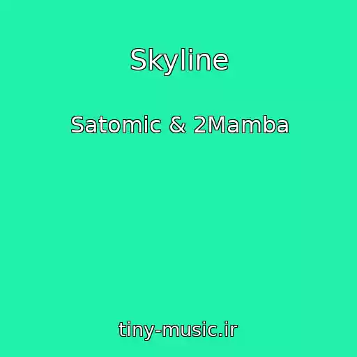 کاور آهنگ Skyline از Satomic & 2Mamba