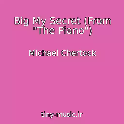کاور آهنگ Big My Secret (From "The Piano") از Michael Chertock