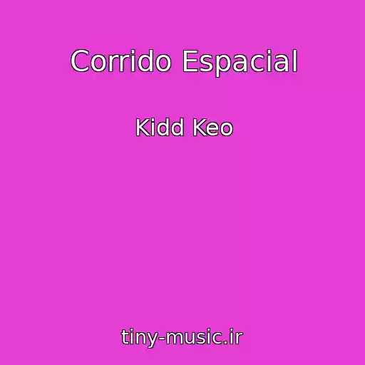 کاور آهنگ Corrido Espacial از Kidd Keo