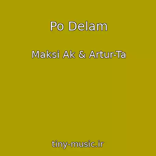 کاور آهنگ Po Delam از Maksi Ak & Artur-Ta