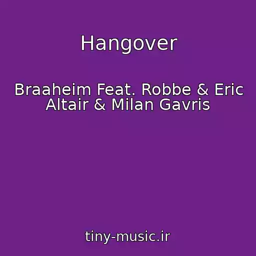 کاور آهنگ Hangover از Braaheim Feat. Robbe & Eric Altair & Milan Gavris
