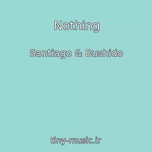 کاور آهنگ Nothing از Santiago & Bushido