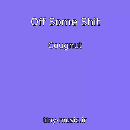کاور آهنگ Off Some Shit از Cougnut