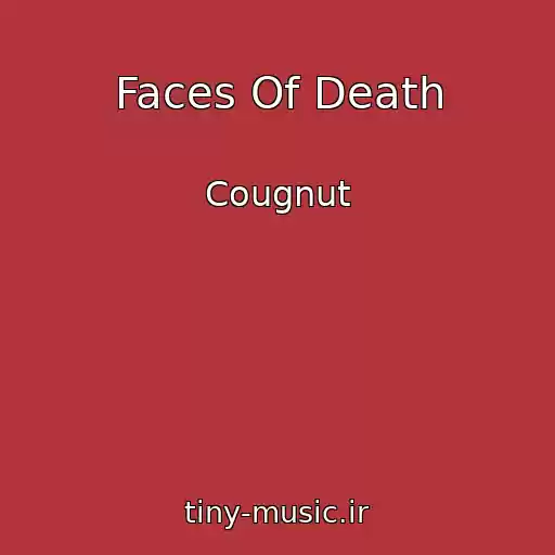 کاور آهنگ Faces Of Death از Cougnut