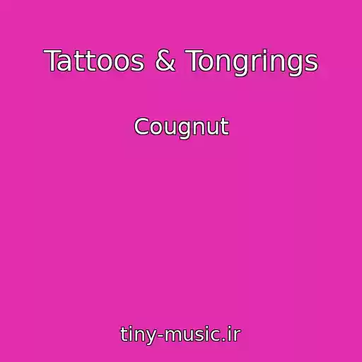 کاور آهنگ Tattoos & Tongrings از Cougnut