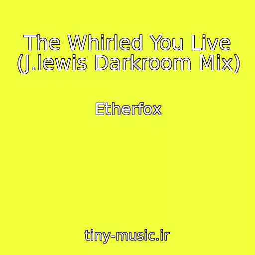کاور آهنگ The Whirled You Live (J.lewis Darkroom Mix) از Etherfox