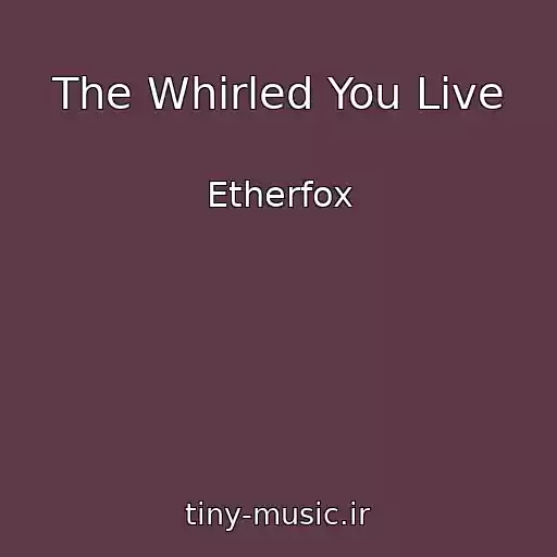 کاور آهنگ The Whirled You Live از Etherfox